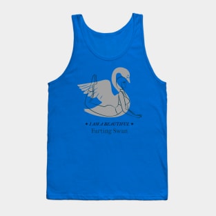 I Am A Beautiful Farting Swan Tank Top